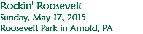 Rockin' Roosevelt Sunday,June 5, 2022 Roosevelt Park in Arnold, PA 
